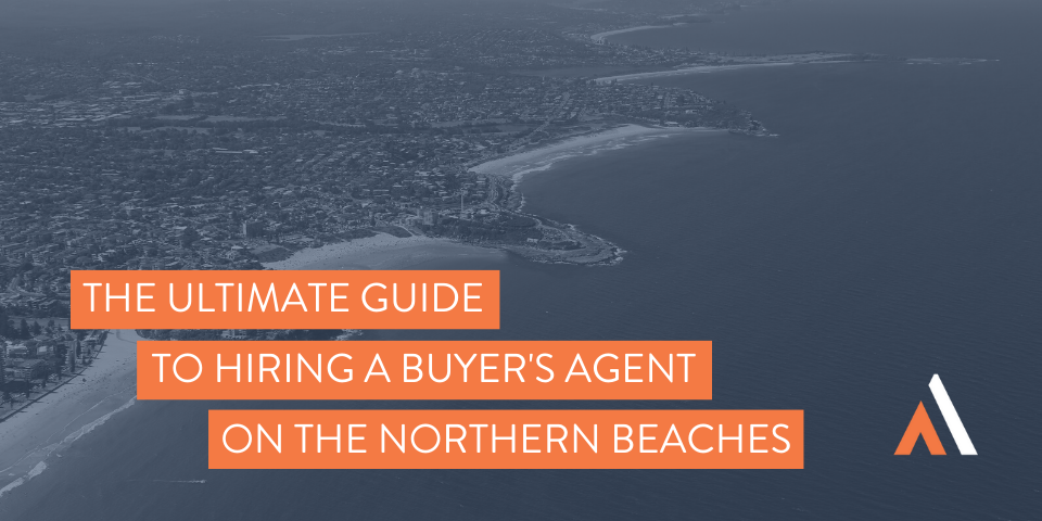 The Ultimate Guide to Hiring a Buyers Agent on the Northern Beaches